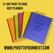 PIVOT TO YOUR NEXT 21-DAY PLANNER